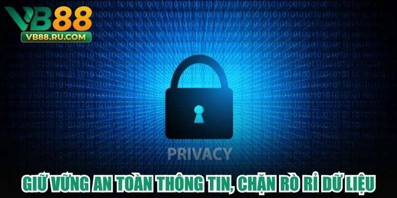 Giữ vững an toàn thông tin, chặn rò rỉ dữ liệu Giữ vững an toàn thông tin, chặn rò rỉ dữ liệu