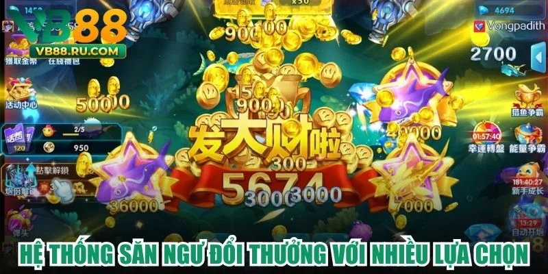 Hệ thống săn ngư đổi thưởng với nhiều lựa chọn Hệ thống săn ngư đổi thưởng với nhiều lựa chọn