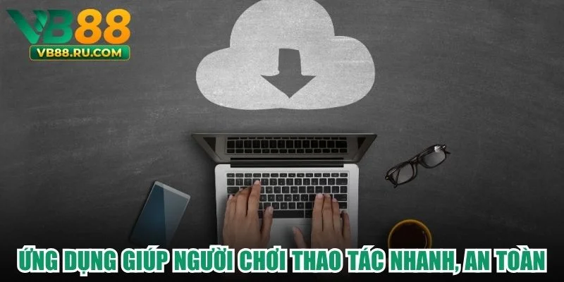 Ứng dụng giúp người chơi thao tác nhanh, an toàn