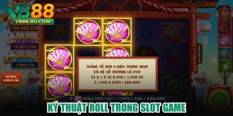 Kỹ thuật roll trong slot game Kỹ thuật roll trong slot game