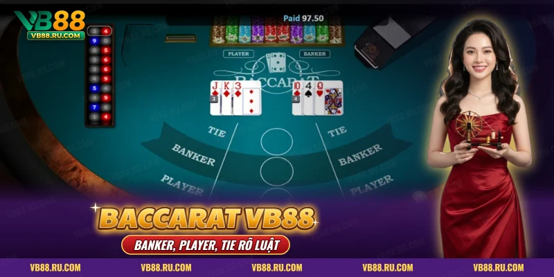 Baccarat VB88: bàn chơi với ba cửa Banker, Player và Tie