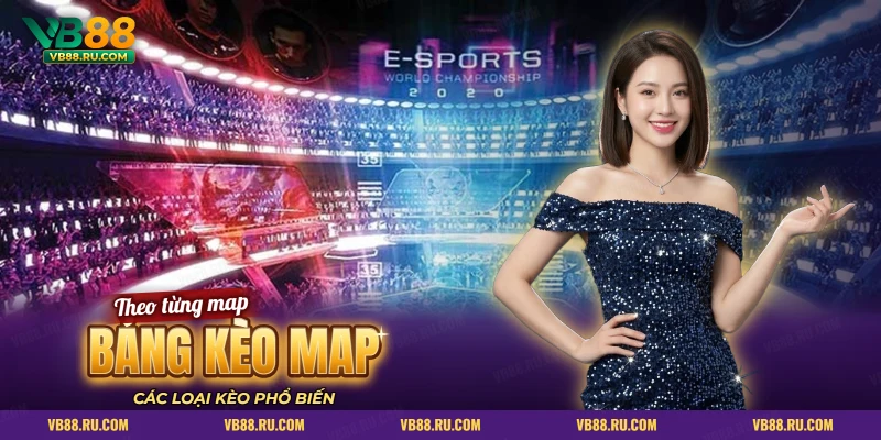 Bảng kèo esports theo từng map với các cột tỷ lệ, handicap và tổng hạ gục