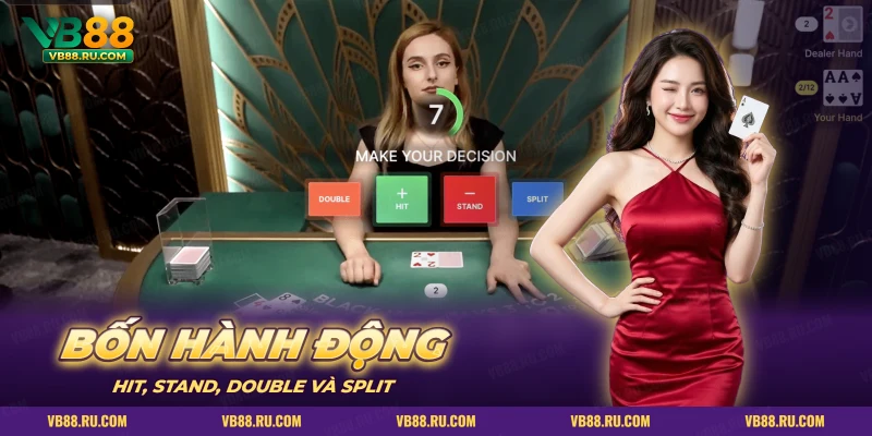 Bàn blackjack live đến lượt người chơi chọn một trong bốn hành động