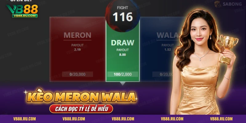 Kèo đá gà Meron Wala BDD VB88 – bảng đặt cược ba cửa Meron, hòa, Wala
