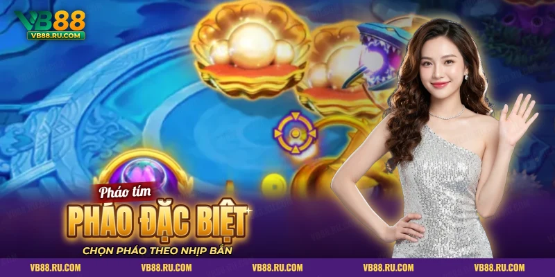 Vỏ sò ngọc trai vàng và pháo tím của loại pháo đặc biệt trong Ngũ Long