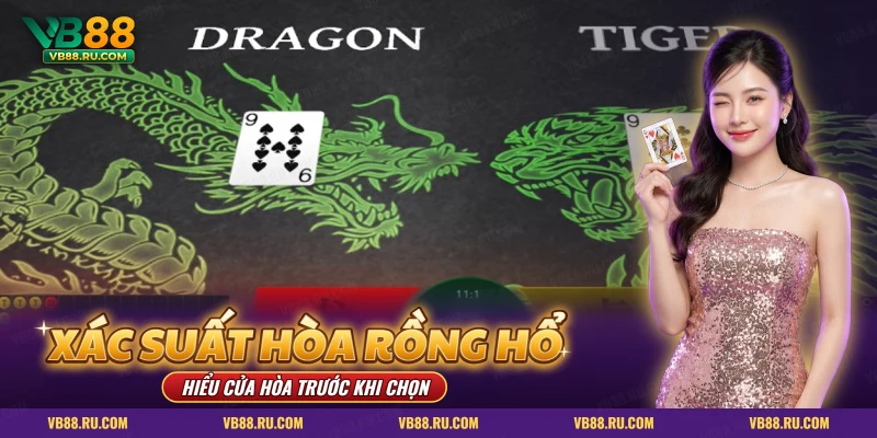 Bàn Rồng Hổ với hai lá bài khi xét xác suất cửa Hòa
