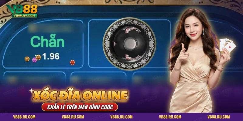 Xóc đĩa VB88 – màn xóc đĩa online với cửa Chẵn, bát và các ô cược